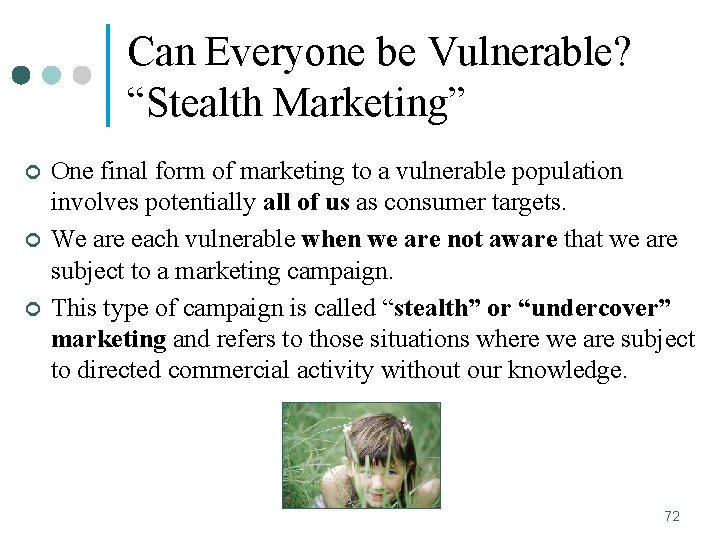Can Everyone be Vulnerable? “Stealth Marketing” ¢ ¢ ¢ One final form of marketing