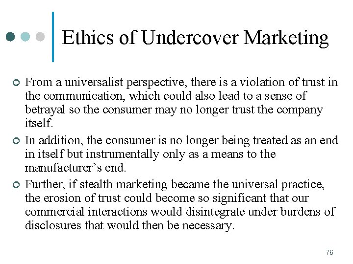 Ethics of Undercover Marketing ¢ ¢ ¢ From a universalist perspective, there is a