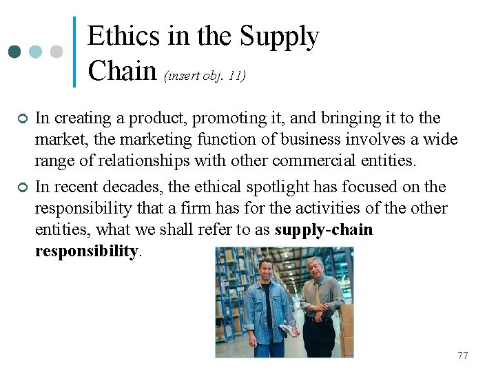 Ethics in the Supply Chain (insert obj. 11) ¢ ¢ In creating a product,