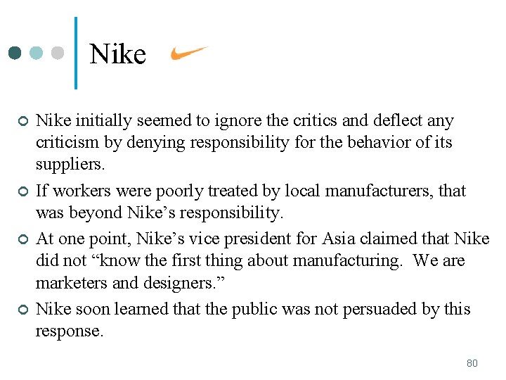 Nike ¢ ¢ Nike initially seemed to ignore the critics and deflect any criticism