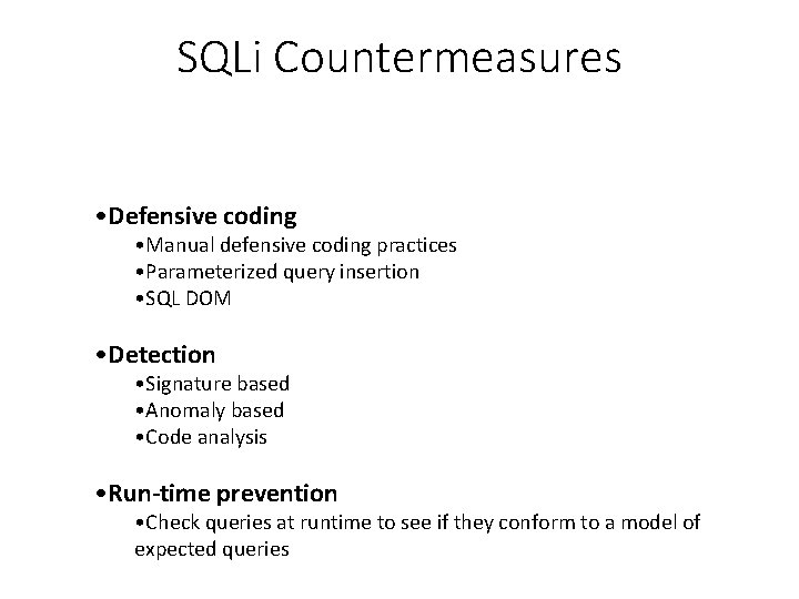 SQLi Countermeasures • Defensive coding • Manual defensive coding practices • Parameterized query insertion