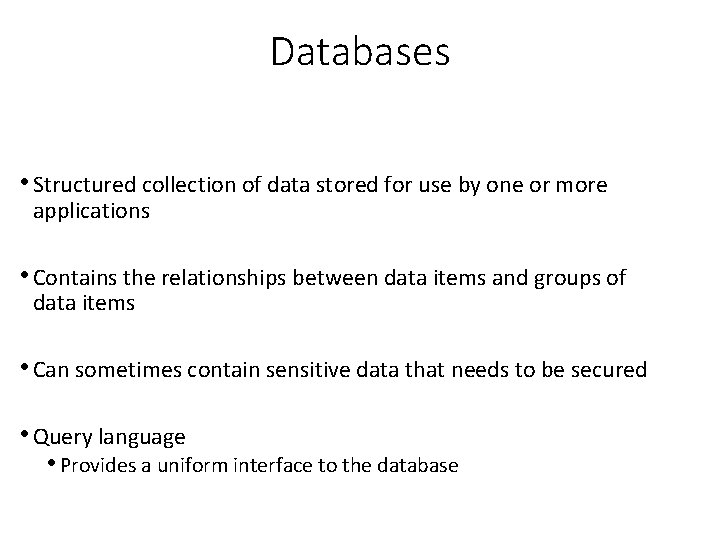 Databases • Structured collection of data stored for use by one or more applications