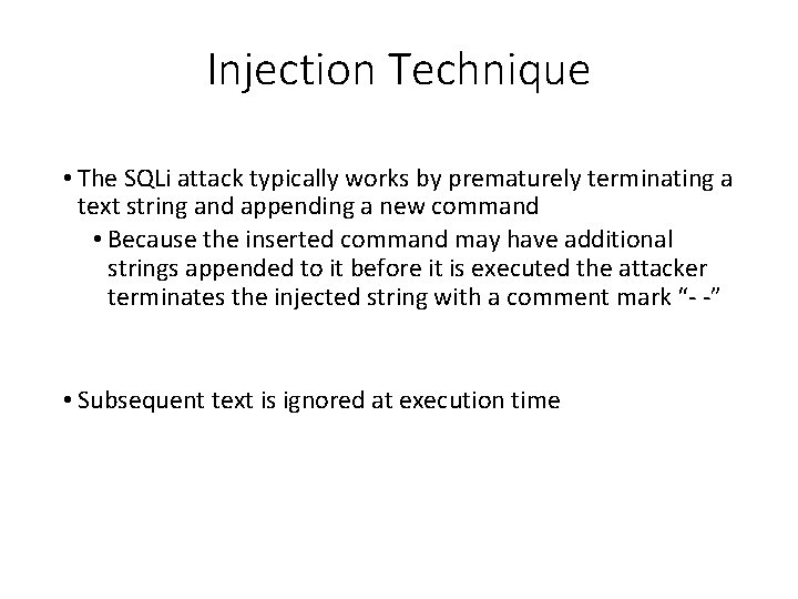 Injection Technique • The SQLi attack typically works by prematurely terminating a text string