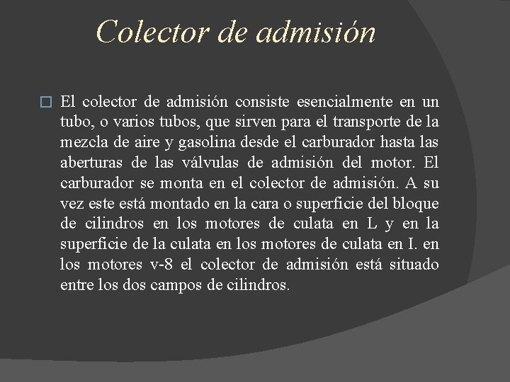 Colector de admisión � El colector de admisión consiste esencialmente en un tubo, o