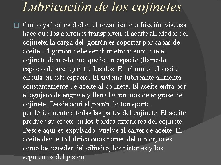 Lubricación de los cojinetes � Como ya hemos dicho, el rozamiento o fricción viscosa