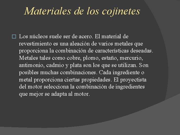 Materiales de los cojinetes � Los núcleos suele ser de acero. El material de