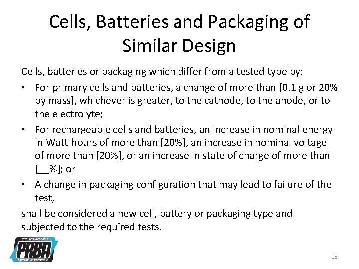 Cells, Batteries and Packaging of Similar Design Cells, batteries or packaging which differ from