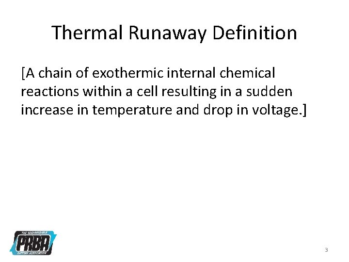 Thermal Runaway Definition [A chain of exothermic internal chemical reactions within a cell resulting