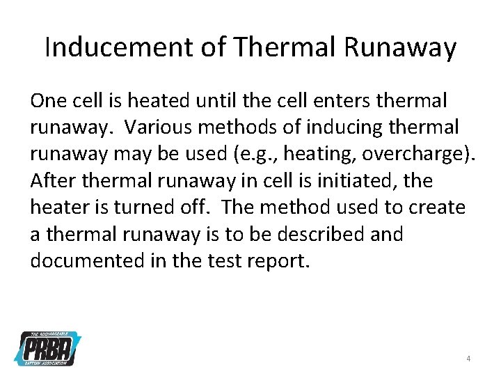 Inducement of Thermal Runaway One cell is heated until the cell enters thermal runaway.