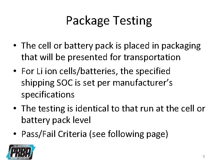 Package Testing • The cell or battery pack is placed in packaging that will