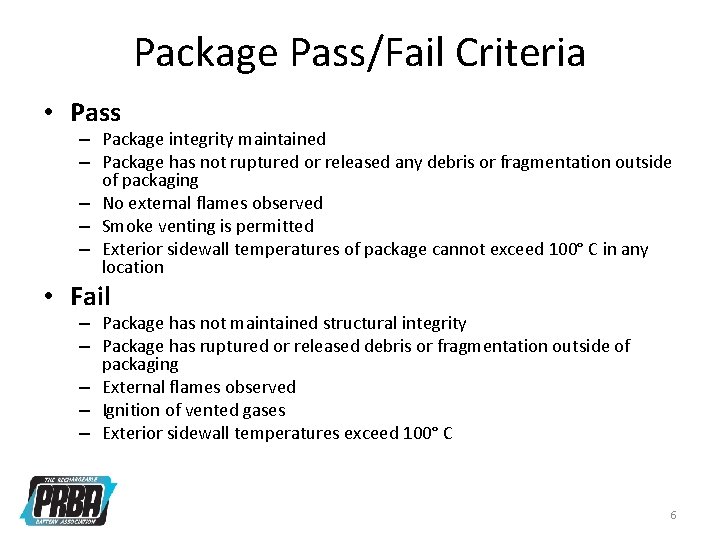 Package Pass/Fail Criteria • Pass – Package integrity maintained – Package has not ruptured