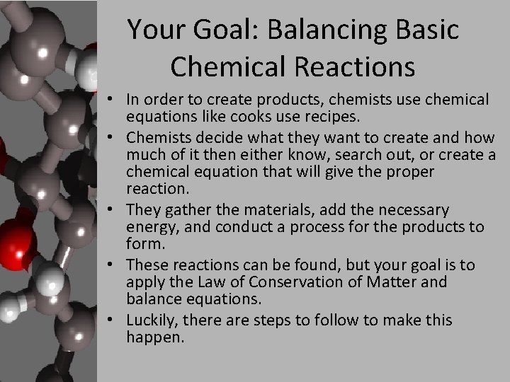 Your Goal: Balancing Basic Chemical Reactions • In order to create products, chemists use