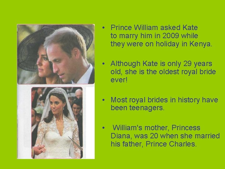  • Prince William asked Kate to marry him in 2009 while they were
