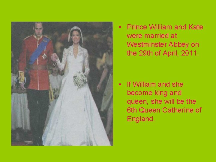  • Prince William and Kate were married at Westminster Abbey on the 29