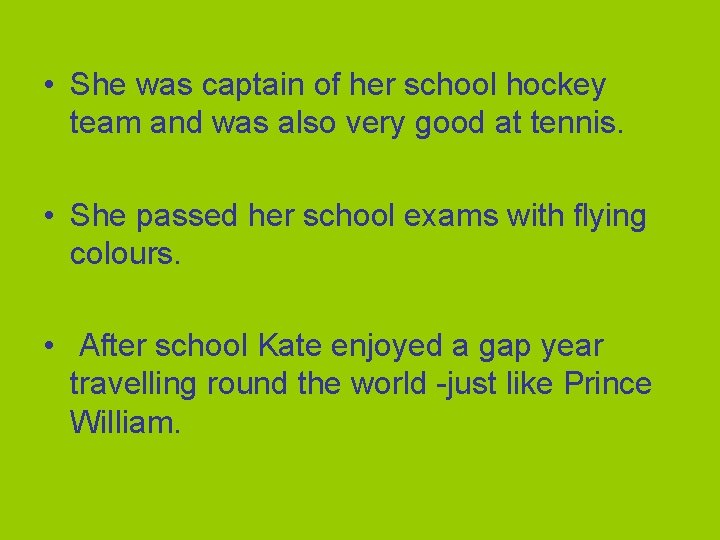  • She was captain of her school hockey team and was also very