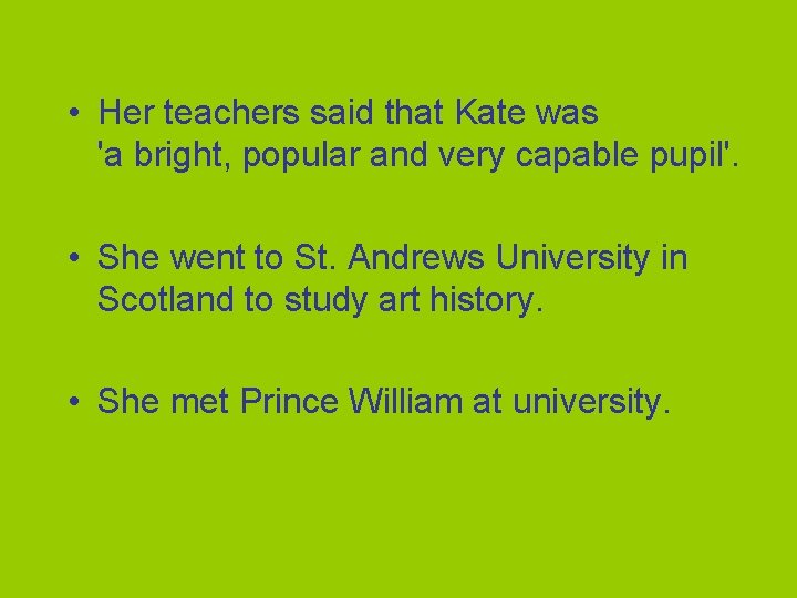  • Her teachers said that Kate was 'a bright, popular and very capable