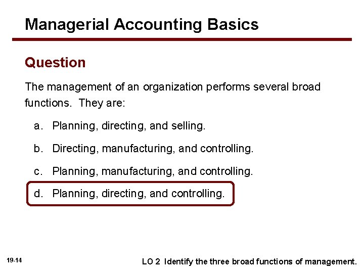 Managerial Accounting Basics Question The management of an organization performs several broad functions. They