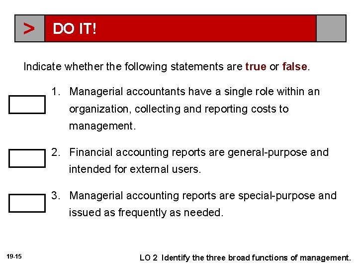> DO IT! Indicate whether the following statements are true or false. 1. Managerial