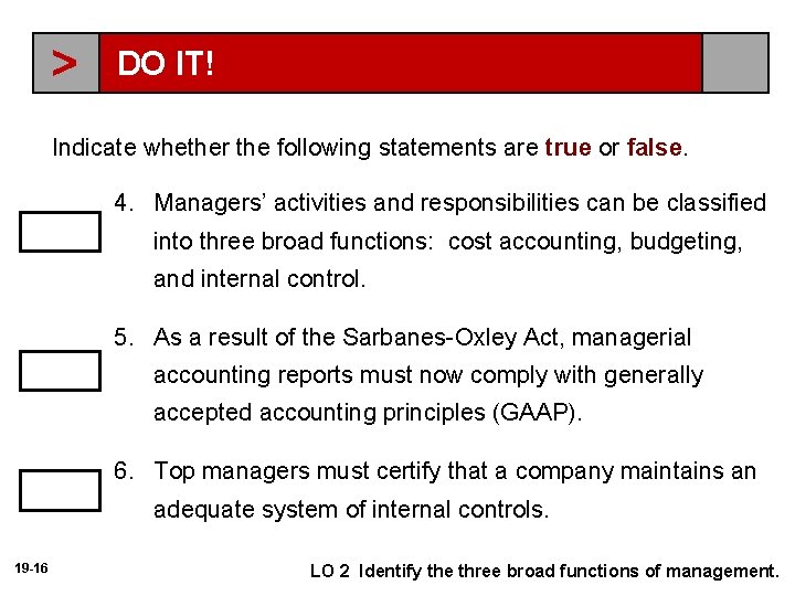 > DO IT! Indicate whether the following statements are true or false. 4. Managers’