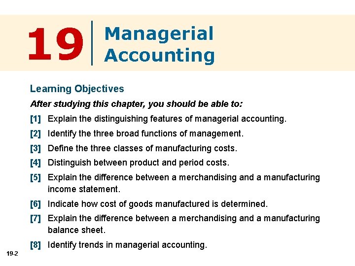 19 Managerial Accounting Learning Objectives After studying this chapter, you should be able to:
