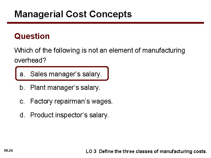 Managerial Cost Concepts Question Which of the following is not an element of manufacturing