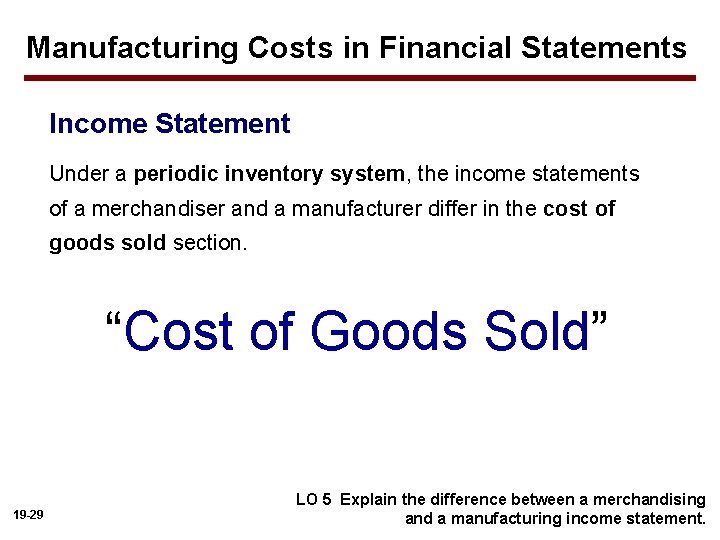 Manufacturing Costs in Financial Statements Income Statement Under a periodic inventory system, the income