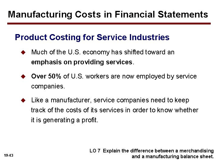 Manufacturing Costs in Financial Statements Product Costing for Service Industries u Much of the