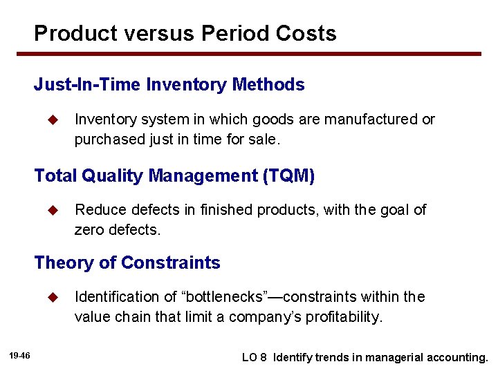 Product versus Period Costs Just-In-Time Inventory Methods u Inventory system in which goods are