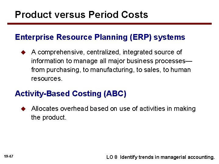 Product versus Period Costs Enterprise Resource Planning (ERP) systems u A comprehensive, centralized, integrated