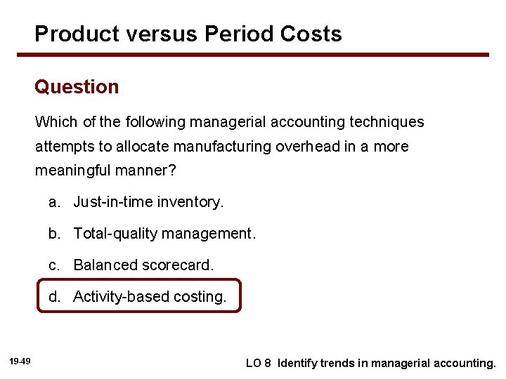 Product versus Period Costs Question Which of the following managerial accounting techniques attempts to