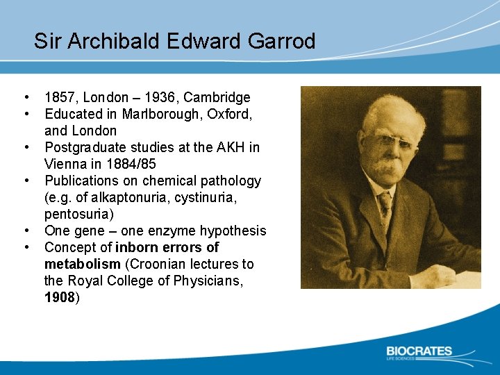Sir Archibald Edward Garrod • • • 1857, London – 1936, Cambridge Educated in