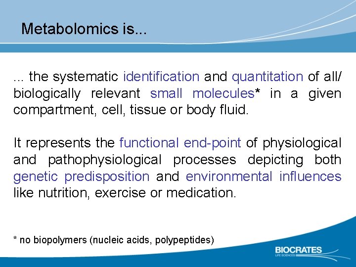 Metabolomics is. . . the systematic identification and quantitation of all/ biologically relevant small