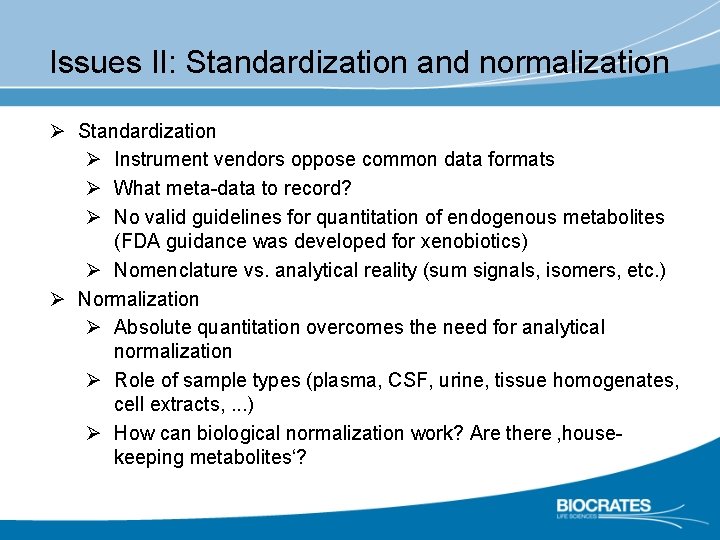 Issues II: Standardization and normalization Ø Standardization Ø Instrument vendors oppose common data formats