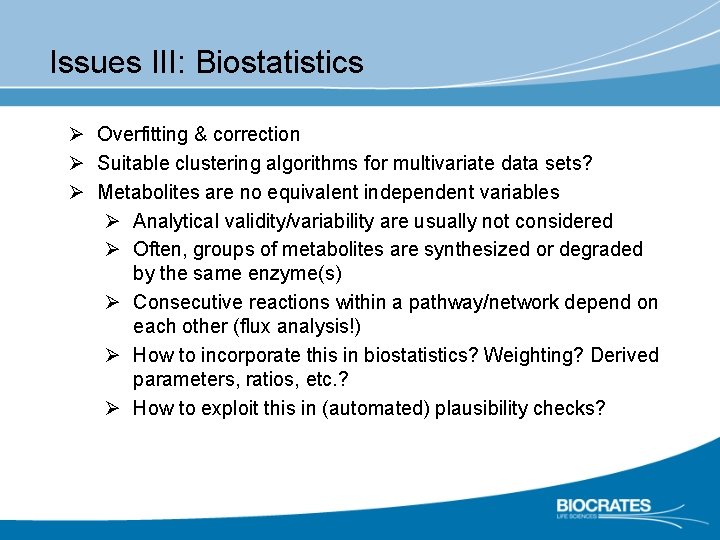 Issues III: Biostatistics Ø Overfitting & correction Ø Suitable clustering algorithms for multivariate data