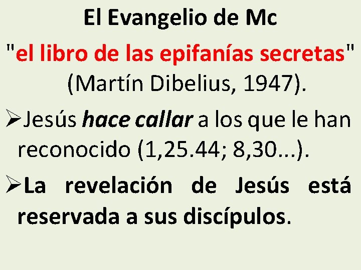 El Evangelio de Mc "el libro de las epifanías secretas" (Martín Dibelius, 1947). ØJesús