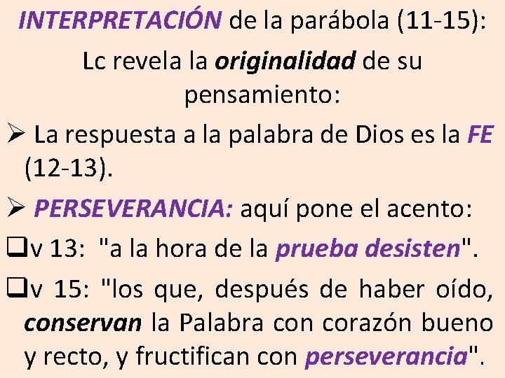 INTERPRETACIÓN de la parábola (11 -15): Lc revela la originalidad de su pensamiento: Ø