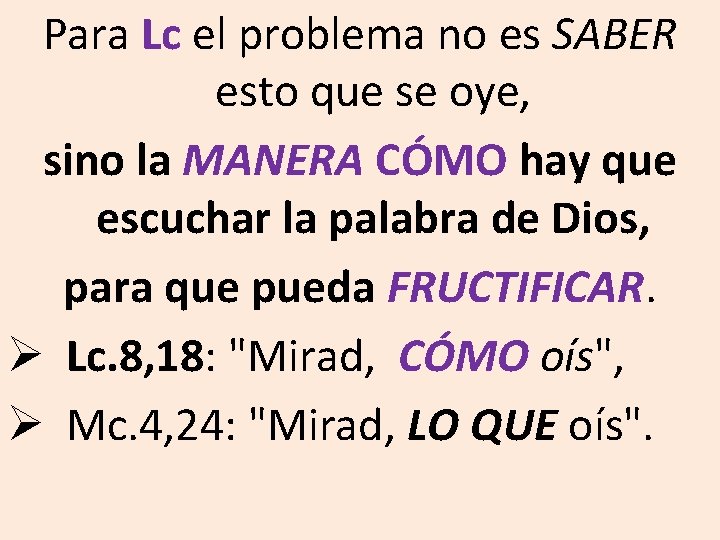 Para Lc el problema no es SABER esto que se oye, sino la MANERA