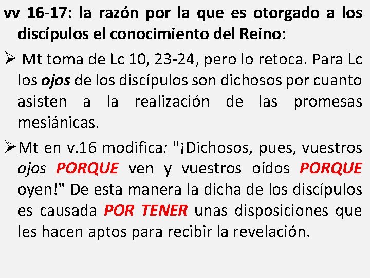 vv 16 -17: la razón por la que es otorgado a los discípulos el