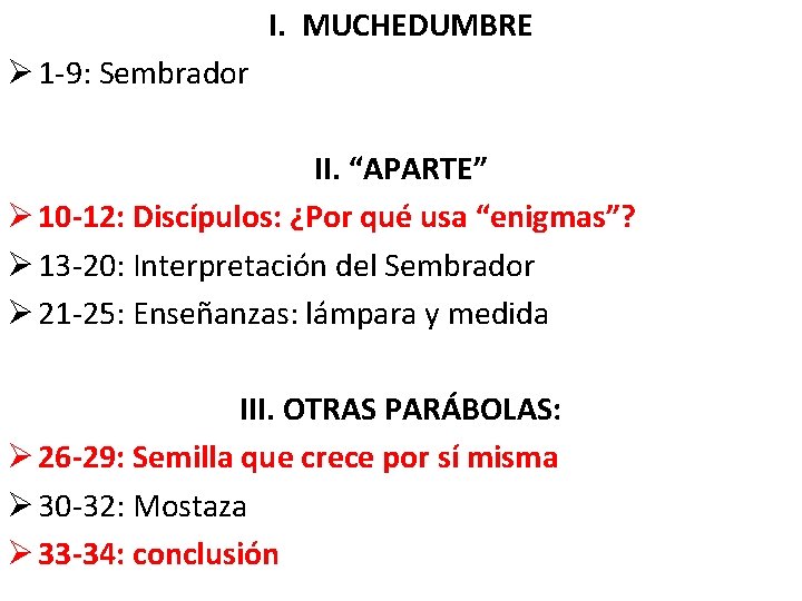 I. MUCHEDUMBRE Ø 1 -9: Sembrador II. “APARTE” Ø 10 -12: Discípulos: ¿Por qué