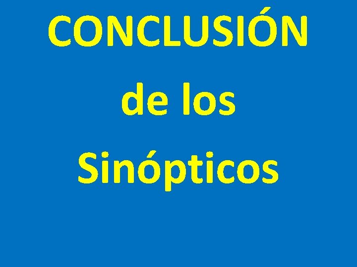 CONCLUSIÓN de los Sinópticos 