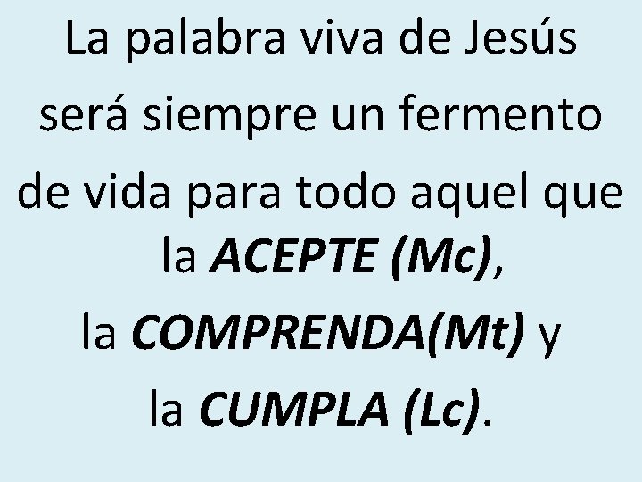 La palabra viva de Jesús será siempre un fermento de vida para todo aquel