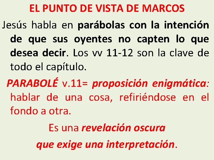 EL PUNTO DE VISTA DE MARCOS Jesús habla en parábolas con la intención de