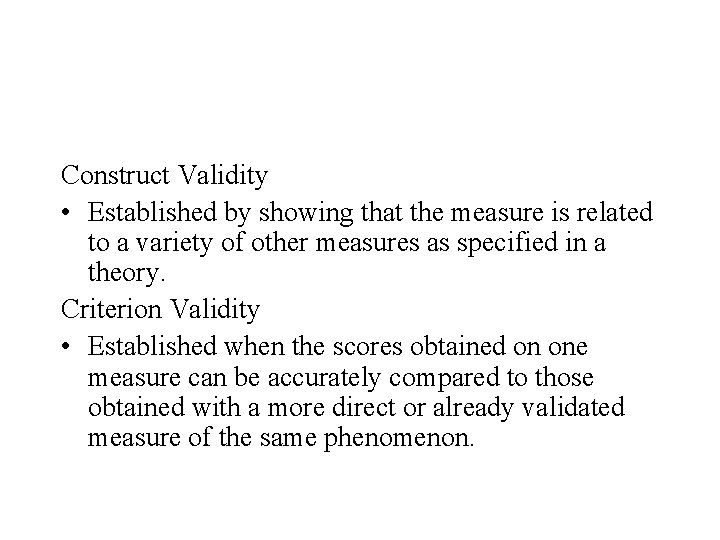 Construct Validity • Established by showing that the measure is related to a variety