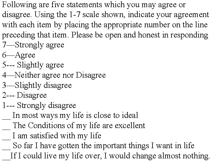 Following are five statements which you may agree or disagree. Using the 1 -7