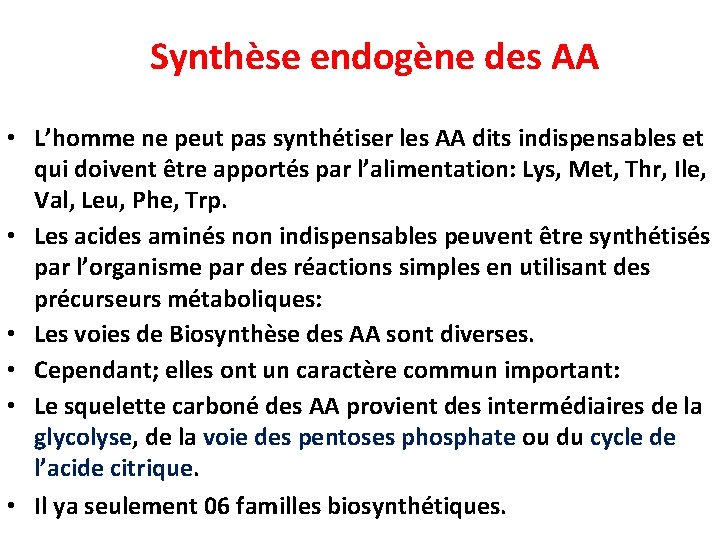 Synthèse endogène des AA • L’homme ne peut pas synthétiser les AA dits indispensables
