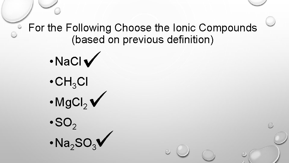 For the Following Choose the Ionic Compounds (based on previous definition) • Na. Cl