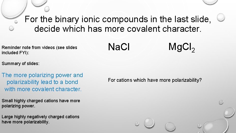 For the binary ionic compounds in the last slide, decide which has more covalent