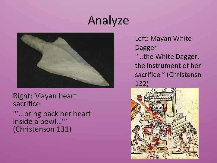 Analyze Left: Mayan White Dagger “…the White Dagger, the instrument of her sacrifice. ”