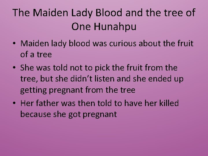 The Maiden Lady Blood and the tree of One Hunahpu • Maiden lady blood