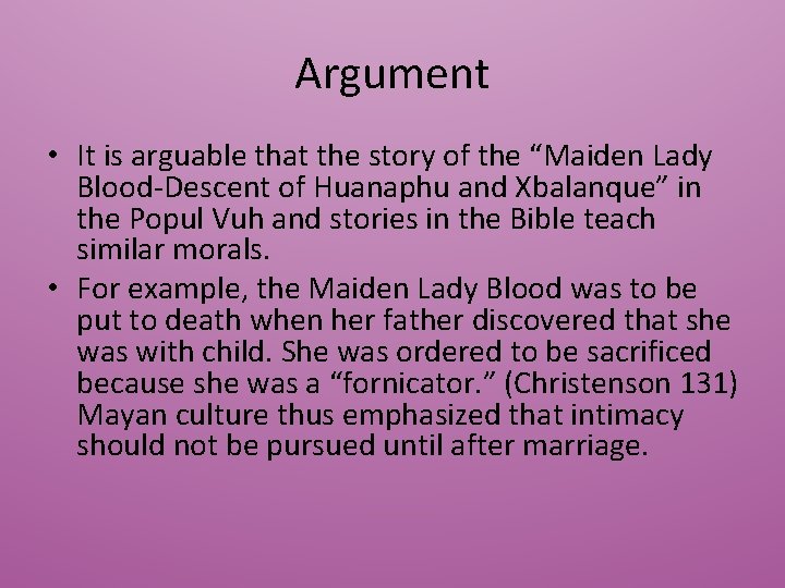 Argument • It is arguable that the story of the “Maiden Lady Blood-Descent of